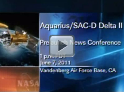 Aquarius Pre-Launch News Conference and Science Briefing (UStream)